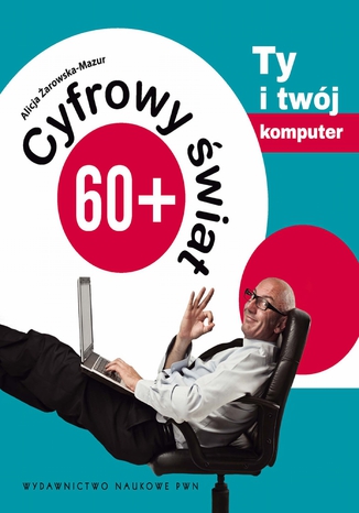 Cyfrowy świat 60+. Ty i Twój komputer Alicja Żarowska-Mazur - okładka audiobooka MP3