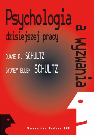 Psychologia a wyzwania dzisiejszej pracy Duane Schultz, Sydney Ellen Schultz - okadka ebooka