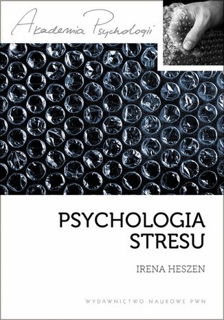 Okładka:Psychologia stresu. Korzystne i niekorzystne skutki stresu życiowego. 