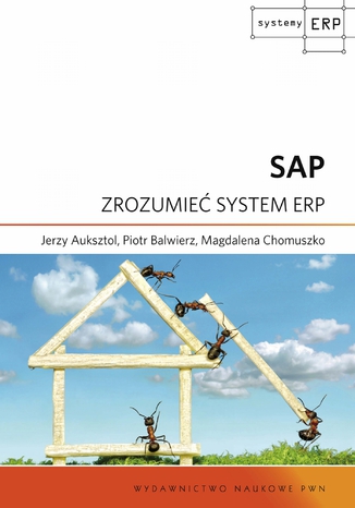 SAP. Zrozumieć system ERP Jerzy Auksztol, Piotr Balwierz, Magdalena Chomuszko - okładka książki