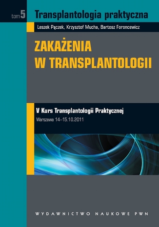 Transplantologia praktyczna. Zakaenia w transplantologii. Tom 5 Leszek Pczek, Krzysztof Mucha, Bartosz Foroncewicz - okadka audiobooks CD