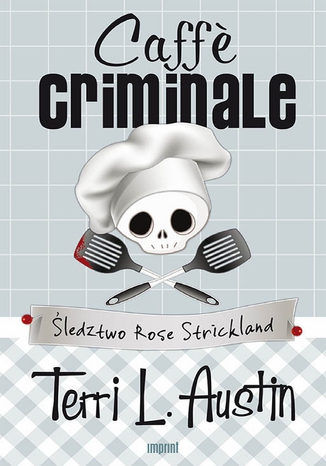 Caffe criminale. ledztwo Rose Strickland Terri L. Austin - okadka ebooka
