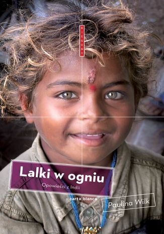 Lalki w ogniu. Opowieści z Indii Paulina Wilk - okładka audiobooks CD