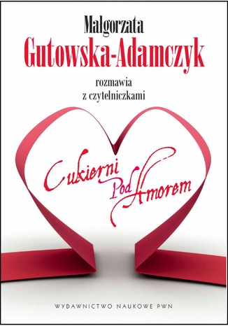 Okładka: Małgorzata Gutowska-Adamczyk rozmawia z czytelniczkami Cukierni pod Amorem