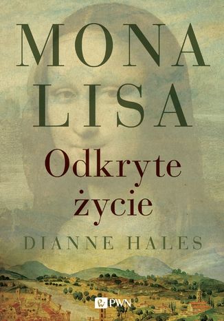 Mona Lisa. Odkryte ycie Dianne Hales - okadka ebooka