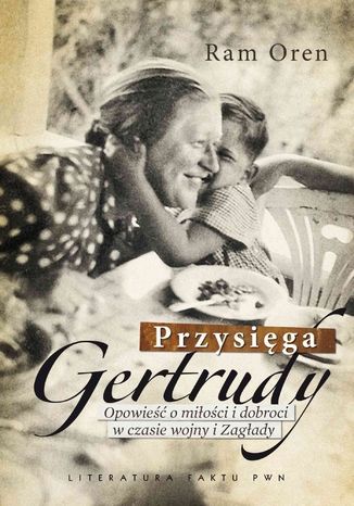 Przysiga Gertrudy. Opowie o mioci i dobroci w czasie wojny i Zagady Ram Oren - okadka audiobooks CD