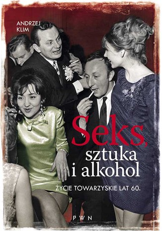 Seks, sztuka i alkohol. ycie towarzyskie lat 60 Andrzej Klim - okadka audiobooks CD