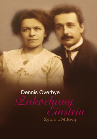 Zakochany Einstein. ycie z Milev Dennis Overbye - okadka ebooka