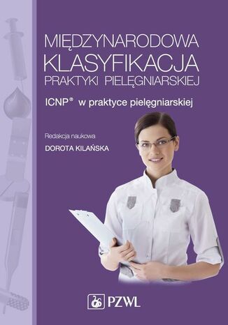 Międzynarodowa Klasyfikacja Praktyki Pielęgniarskiej. ICNP(R) w praktyce pielęgniarskiej