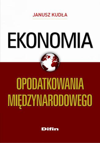 Ekonomia opodatkowania midzynarodowego Janusz Kuda - okadka ebooka