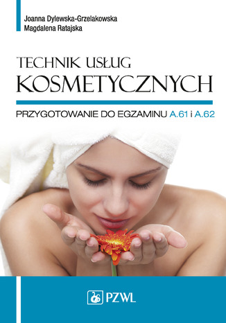 Okładka:Technik usług kosmetycznych. Przygotowanie do egzaminu A.61 i A.62 