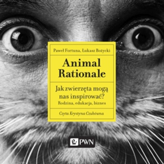 Animal Rationale. Jak zwierzta mog nas inspirowa? Rodzina, edukacja, biznes Pawe Fortuna, ukasz Boycki - okadka audiobooka MP3