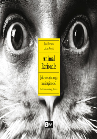 Animal Rationale. Jak zwierzta mog nas inspirowa? Rodzina, edukacja, biznes Pawe Fortuna, ukasz Boycki - okadka audiobooks CD