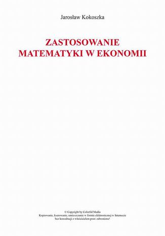 Zastosowanie matematyki w ekonomii Jarosaw Kokoszka - okadka ebooka