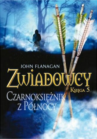 Czarnoksiężnik z Północy. Zwiadowcy. Księga 5