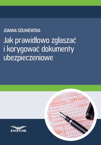 Jak prawidowo zgaszac i korygowa dokumenty ubezpieczeniowe Joanna Goliniewska - okadka ebooka