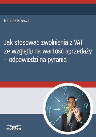 Jak stosować zwolnienia z VAT ze względu na wartość sprzedaży - odpowiedzi na pytania