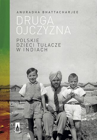Druga ojczyzna. Polskie dzieci tuacze w Indiach Anuradha Bhattacharjee - okadka audiobooks CD