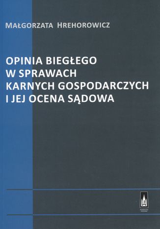 Opinia biegego w sprawach karnych gospodarczych i jej ocena sdowa Magorzata Hrehorowicz - okadka audiobooka MP3