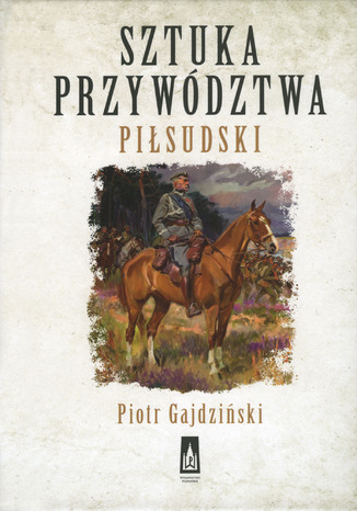 Sztuka przywdztwa Pisudski Piotr Gajdziski - okadka ebooka