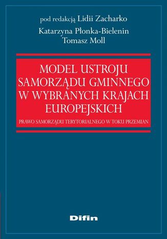 Model ustroju samorządu gminnego w wybranych krajach europejskich. Prawo samorządu terytorialnego w toku przemian