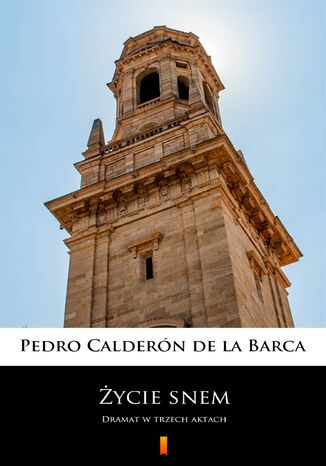 ycie snem. Dramat w trzech aktach Pedro Caldern de la Barca - okadka ebooka