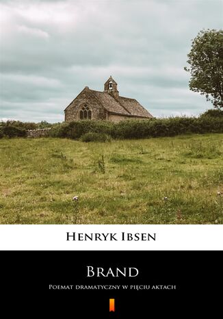 Brand. Poemat dramatyczny w piciu aktach Henryk Ibsen - okadka ebooka
