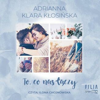 To, co nas czy Adrianna Klara Kosiska - okadka audiobooka MP3