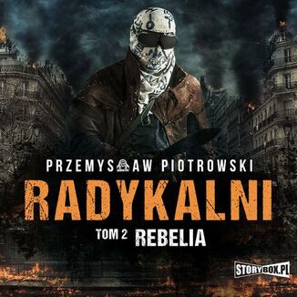 Radykalni. Rebelia. Tom 2 Przemysaw Piotrowski - okadka audiobooka MP3