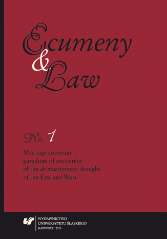 "Ecumeny and Law" 2013, No. 1: Marriage covenant - paradigm of encounter of the "de matrimonio" thought of the East and West
