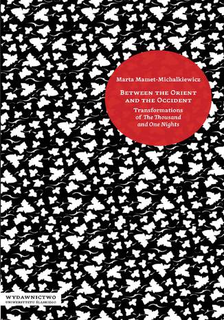 Between the Orient and the Occident. Transformations of 'The Thousand and One Nights'. Wyd. 2 zm Marta Mamet-Michalkiewicz - okadka audiobooks CD