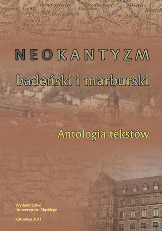 Neokantyzm badeski i marburski. Antologia tekstw red. Andrzej J. Noras, Tomasz Kubalica - okadka ebooka