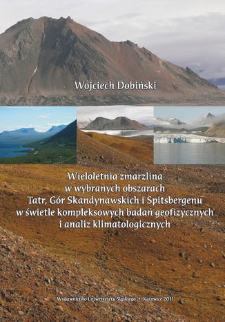 Wieloletnia zmarzlina w wybranych obszarach Tatr, Gr Skandynawskich i Spitsbergenu w wietle kompleksowych bada geofizycznych i analiz klimatologicznych Wojciech Dobiski - okadka ebooka