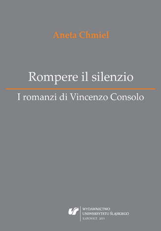 Rompere il silenzio. I romanzi di Vincenzo Consolo Aneta Chmiel - okadka audiobooka MP3