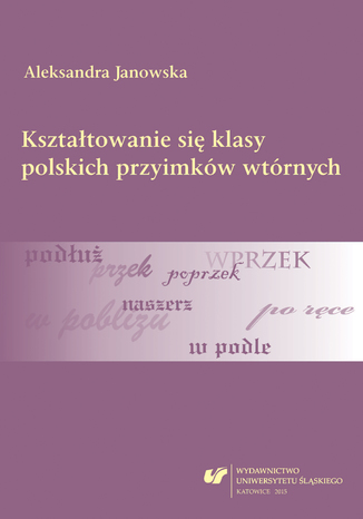 Ksztatowanie si klasy polskich przyimkw wtrnych Aleksandra Janowska - okadka audiobooka MP3