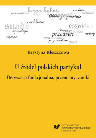 U rde polskich partyku. Derywacja funkcjonalna, przemiany, zaniki Krystyna Kleszczowa - okadka audiobooka MP3