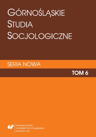 Okładka:"Górnośląskie Studia Socjologiczne. Seria Nowa". T. 6 
