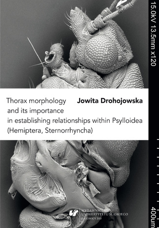 Thorax morphology and its importance in establishing relationships within Psylloidea (Hemiptera, Sternorrhyncha) Jowita Drohojowska - okładka ebooka