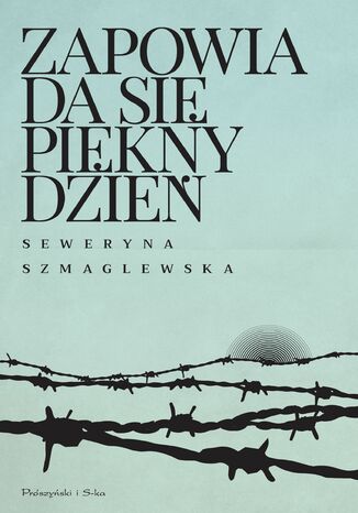 Zapowiada si pikny dzie Seweryna Szmaglewska - okadka ebooka