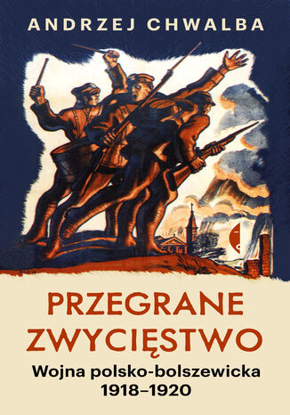Przegrane zwycistwo. Wojna polsko-bolszewicka 19181920 Andrzej Chwalba - okadka audiobooks CD