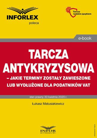 Tarcza antykryzysowa  jakie terminy zostay zawieszone lub wyduone dla podatnikw VAT ukasz Matusiakiewicz - okadka ebooka