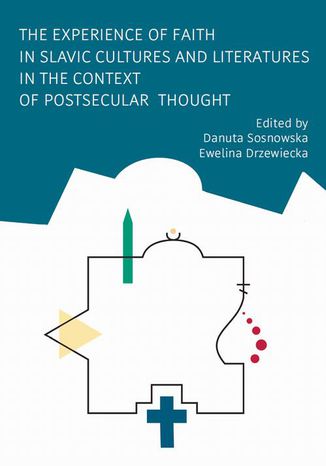 Okładka:The Experience of Faith in Slavic Cultures and Literatures in the Context of Postsecular Thought 