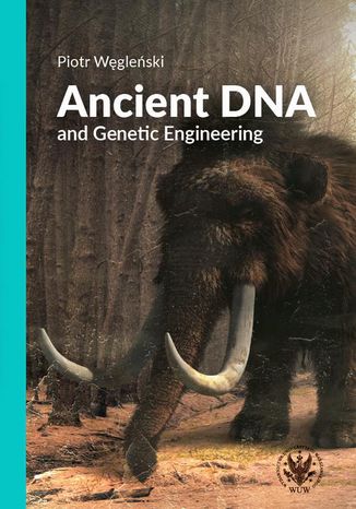 Ancient DNA and Genetic Engineering Piotr Wgleski - okadka ebooka