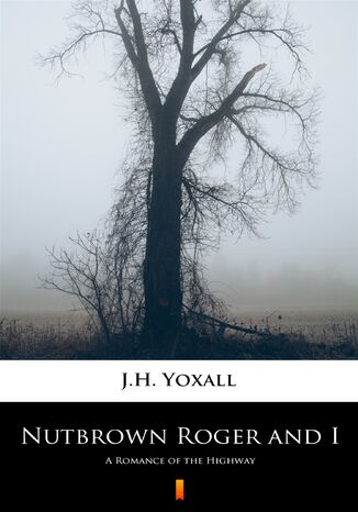 Nutbrown Roger and I. A Romance of the Highway J.H. Yoxall - okadka ebooka