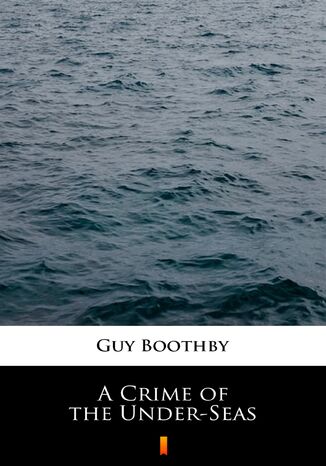 A Crime of the Under-Seas Guy Boothby - okadka ebooka