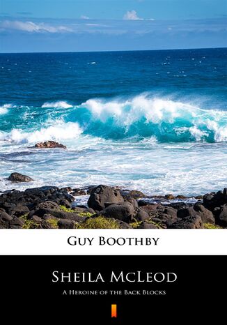 Sheila McLeod. A Heroine of the Back Blocks Guy Boothby - okadka ebooka
