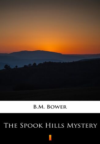 The Spook Hills Mystery B.M. Bower - okadka ebooka