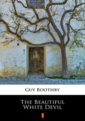 The Beautiful White Devil Guy Boothby - okadka ebooka