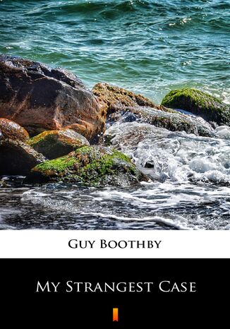 My Strangest Case Guy Boothby - okadka ebooka