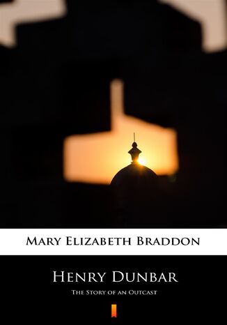 Henry Dunbar. The Story of an Outcast Mary Elizabeth Braddon - okadka ebooka